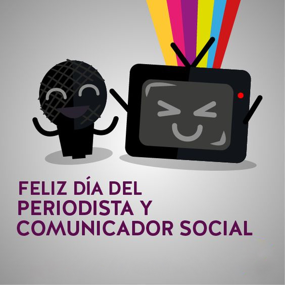 Feliz Día Del Periodista y Comunicador Social 